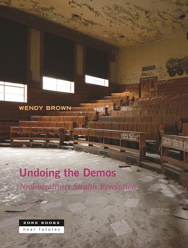 undoing the demos neoliberalism undoing the demos neoliberalism