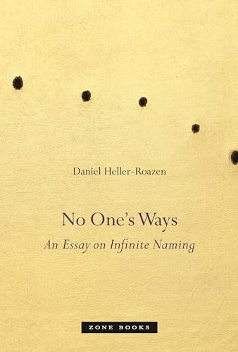 Beispielbild fr No One?s Ways: An Essay on Infinite Naming (Zone Books) zum Verkauf von Your Online Bookstore