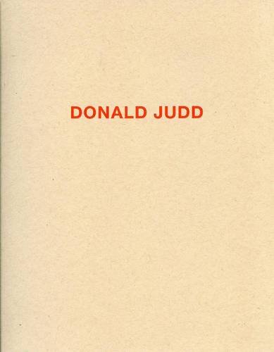 9781935410164: Donald Judd - Works in Granite,Cor-ten, Plywood and Enamel on Aluminum