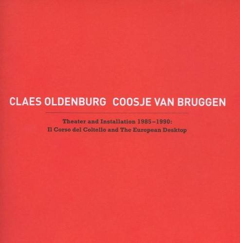 Imagen de archivo de Claes Oldenburg, Coosje Van Bruggen: Theater and Installation 1985-1990: Il Corso del Coltello and The European Desktop a la venta por Powell's Bookstores Chicago, ABAA