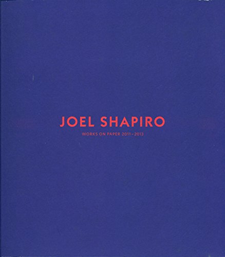Beispielbild fr Joel Shapiro - Works on Paper 2011-2013 zum Verkauf von Housing Works Online Bookstore