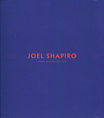 Stock image for Joel Shapiro - Works on Paper 2011-2013 for sale by Housing Works Online Bookstore