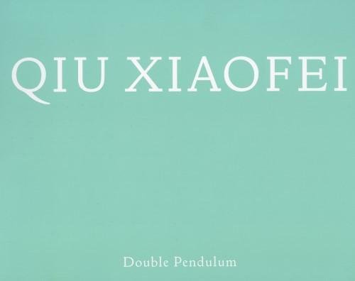 Beispielbild fr Qiu Xiaofei : Double Pendulum zum Verkauf von ANARTIST