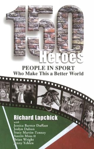 Stock image for 150 Heroes: People In Sport Who Make This a Better World (Leaders in Sport (Fit)) for sale by Textbooks_Source