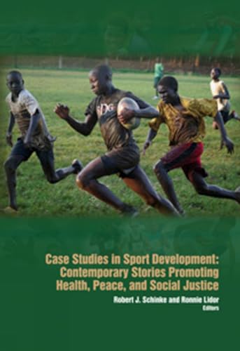 Stock image for Case Studies in Sport Development: Contemporary Stories Promoting Health, Peace, and Social Justice for sale by Book Dispensary