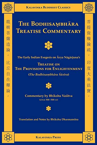 Beispielbild fr The Bodhisambhara Treatise Commentary: The Early Indian Exegesis on Arya Nagajuna's Treatise on the Provisions for Enlightenment the Bodhisambhara Sastra (Kalavinka Buddhist Classics) zum Verkauf von WorldofBooks