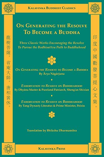 9781935413080: On Generating the Resolve to Become a Buddha: Three Classic Texts on the Bodhisattva Vow: On Generating the Resolve to Become a Buddha Chapter Six of ... on Buddhahood (Kalavinka Buddhist Classics)