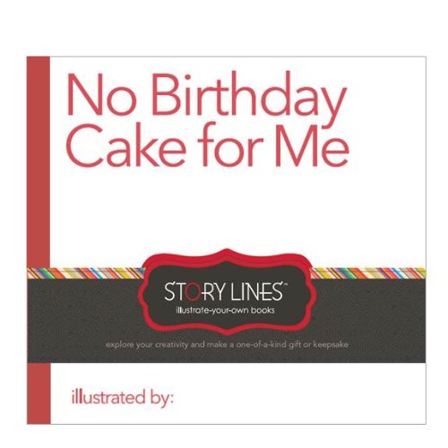 Stock image for Story Lines: No Birthday Cake for Me (Illustrate Your Own Book) for sale by SecondSale