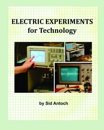 Electric Experiments for Technology - Sid Antoch