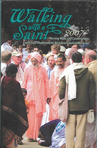 Imagen de archivo de Walking With a Saint 2007 (Morning Walks and Conversations With Srila Bhaktivedanta Narayana Gosvami Maharaja) a la venta por -OnTimeBooks-