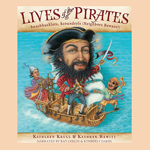 9781935430438: Lives of the Pirates: Swashbucklers, Scoundrels (Neighbors Beware!)