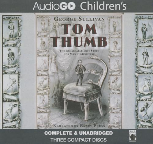 Tom Thumb Lib/E: The Remarkable True Story of a Man in Miniature (9781935430902) by Sullivan, George