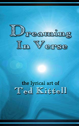 9781935434177: Dreaming in Verse: the lyrical art of Ted Kittell