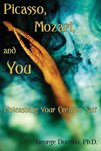 Imagen de archivo de Picasso, Mozart, and You: Unleashing Your Creative Self a la venta por Bookmans