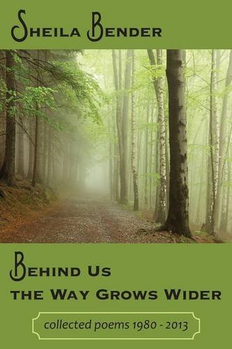 Stock image for Behind Us the Way Grows Wider: Collected Poems 1980-2013 for sale by Best and Fastest Books