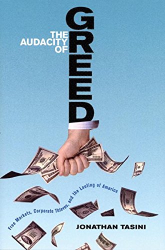9781935439004: Audacity of Greed: Free Markets, Corporate Thieves, and the Looting of America