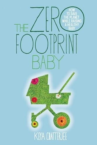9781935439653: The Zero Footprint Baby: How to Save the Planet While Raising a Healthy Baby