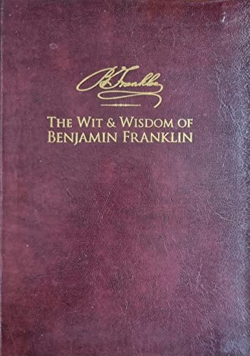 Stock image for The Wit & Wisdom of Benjamin Franklin: A Treasury of Quotations, Anecdotes, and Observations for sale by ThriftBooks-Dallas