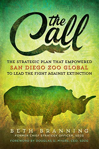 Stock image for The Call - The Strategic Plan that Empowered San Diego Zoo Global to Lead the Fight Against Extinction for sale by KuleliBooks