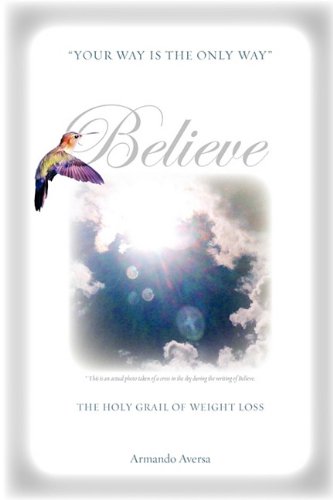 Imagen de archivo de Believe: The Holy Grail to Weight Loss a la venta por Revaluation Books