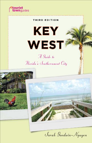 Key West : A Guide to Florida's Southernmost City - Goodwin-Nguyen, Sarah