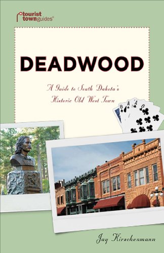 Beispielbild fr DEADWOOD: A Guide to South Dakota's Historic Old West Town (Tourist Town Guides) zum Verkauf von WorldofBooks