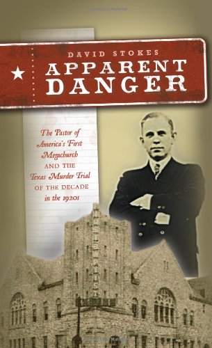 Stock image for Apparent Danger: The Pastor of America's First Megachurch and the Texas Murder Trial of the Decade in the 1920s for sale by SecondSale