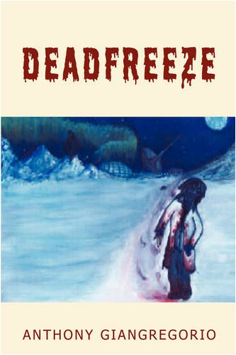 Deadfreeze (9781935458104) by Giangregorio, Anthony