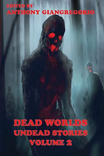 Beispielbild fr Dead Worlds: Undead Stories ( a Zombie Anthology) Volume 2 zum Verkauf von Bookmans