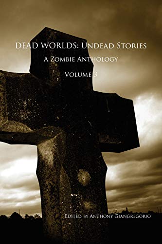9781935458265: Dead Worlds: Undead Stories, a Zombie Anthology Volume 3