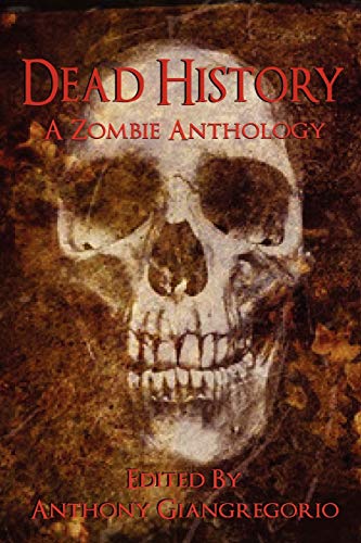 Beispielbild fr Dead History: A Zombie Anthology zum Verkauf von Bookmans