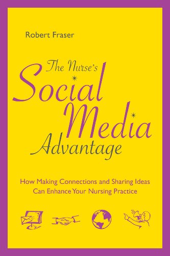 9781935476016: The Nurse's Social Media Advantage: How Making Connections and Sharing Ideas Can Enhance Your Nursing Career