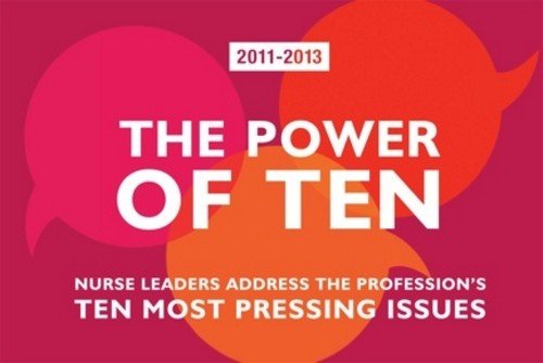 Beispielbild fr The Power of Ten, 2011-2013 : Nurse Leaders Address the Profession's Ten Most Pressing Issues zum Verkauf von Better World Books