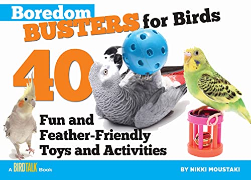 Stock image for Boredom Busters for Birds: 40 Fun and Feather-Friendly Toys and Activities (CompanionHouse Books) Enrich Your Bird's Life with Solo, Social, and Environmental Improvements for a Happy Feathered Friend for sale by Half Price Books Inc.