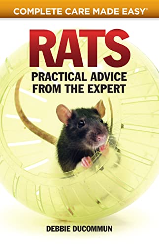 Imagen de archivo de Rats: Practical Advice from the Expert (CompanionHouse Books) Choosing Your Pet, First Aid, Fun Activities, Tricks, Training Tips, Diet, Nutrition, Communication, and More (Complete Care Made Easy) a la venta por Your Online Bookstore