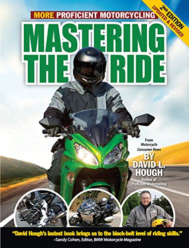 

Mastering the Ride, 2nd Edition, Updated and Revised: More Proficient Motorcycling (CompanionHouse Books)