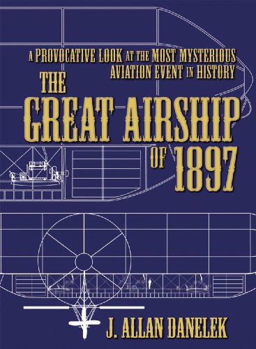 9781935487036: The Great Airship of 1897: A Provocative Look at the Most Mysterious Aviation Event in History