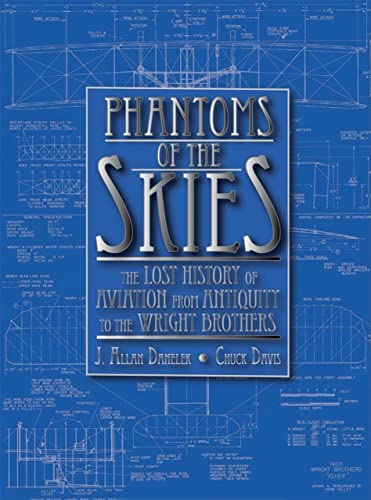 Beispielbild fr Phantoms of the Skies: The Lost History of Aviation from Antiquity to the Wright Brothers zum Verkauf von Books From California