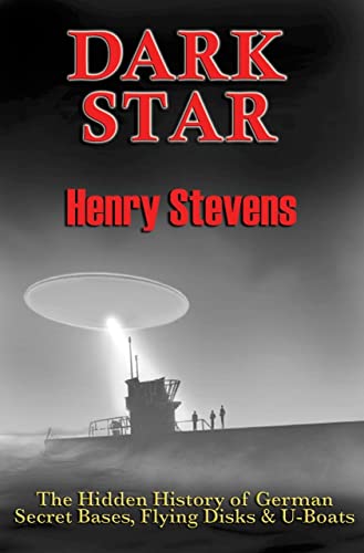 Imagen de archivo de Dark Star: The Hidden History of German Secret Bases, Flying Disks & U-Boats [Paperback] Stevens, Henry a la venta por Lakeside Books