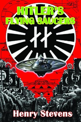 Beispielbild fr Hitler's Flying Saucers: A Guide to German Flying Discs of the Second World War New Edition [Paperback] Stevens, Henry zum Verkauf von Lakeside Books