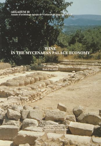 Wine in the Mycenaean Palace Economy (Aegaeum 10) (9781935488064) by Ruth Palmer