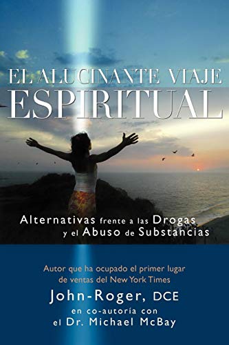 Stock image for Alucinante Viaje Espiritual Alternativas Frente a las Drogas y el Abuso de Substancias for sale by TextbookRush