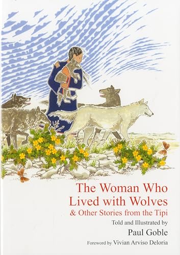 9781935493204: The Woman Who Lived with Wolves: & Other Stories from the Tipi