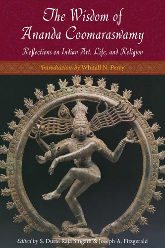 Stock image for The Wisdom of Ananda Coomaraswamy: Reflections on Indian Art, Life, and Religion (Perennial Philosophy) for sale by GF Books, Inc.