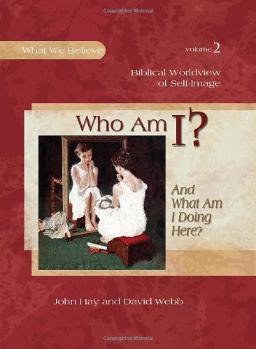 Who am I? And What am I Doing Here?, Textbook (9781935495086) by John Hay; David Webb