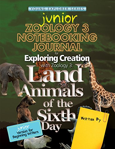 Stock image for Exploring Creation with Zoology 3: Land Animals of the Sixth Day, Junior Notebooking Journal for sale by Zoom Books Company