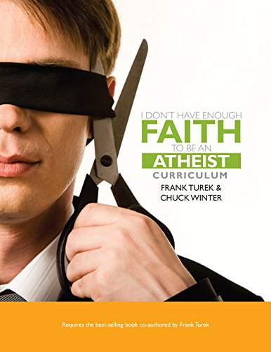 I Don't Have Enough Faith To Be An Atheist, Workbook (9781935495840) by Frank Turek; Chuck Winter