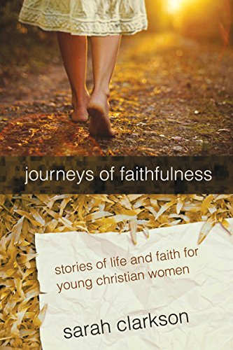 Beispielbild fr Journeys of Faithfulness: Stories of Life and Faith for Young Christian Women zum Verkauf von Wonder Book