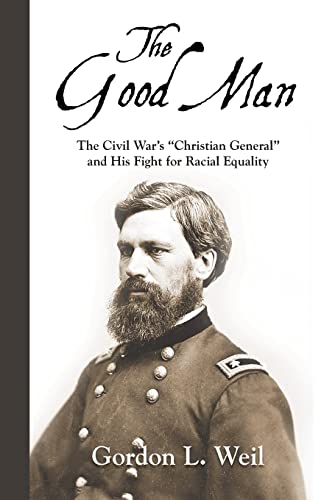 Stock image for The Good Man: The Civil War's Christian General and His Fight for Racial Equality for sale by Jenson Books Inc