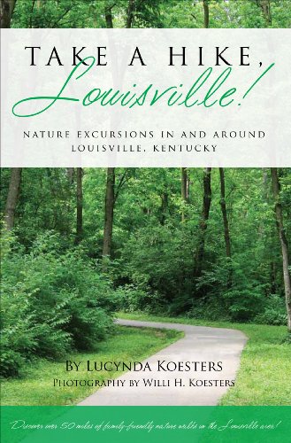 Stock image for Take A Hike, Louisville!: Nature Excursions In and Around Louisville, Kentucky for sale by Half Price Books Inc.